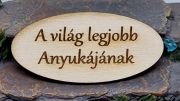  8cmx4cm-es pirogrfos felirattal lzervgott, ovlis fa tbla: A vilg legjobb Anyukjnak